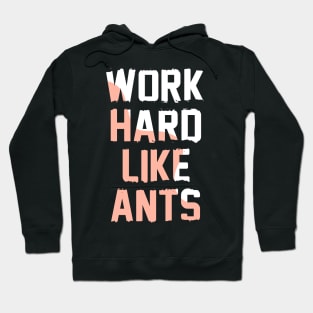 Work Hard Like Ants Hoodie